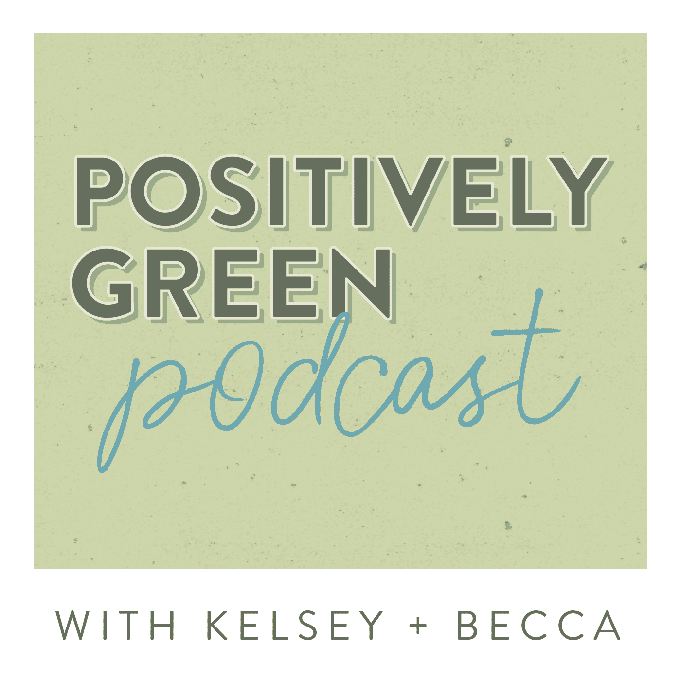 Positively Green Podcast